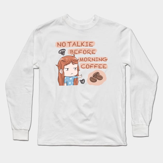 No talkie before morning coffee Long Sleeve T-Shirt by Aichan